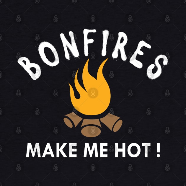 Camping - Bonfires make me hot ! by KC Happy Shop